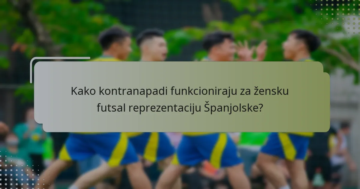 Kako kontranapadi funkcioniraju za žensku futsal reprezentaciju Španjolske?