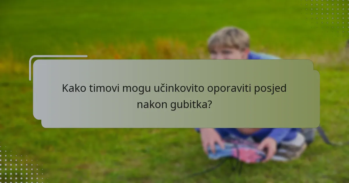 Kako timovi mogu učinkovito oporaviti posjed nakon gubitka?