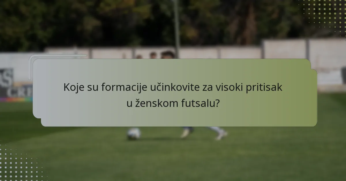 Koje su formacije učinkovite za visoki pritisak u ženskom futsalu?