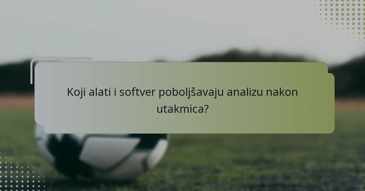 Koji alati i softver poboljšavaju analizu nakon utakmica?